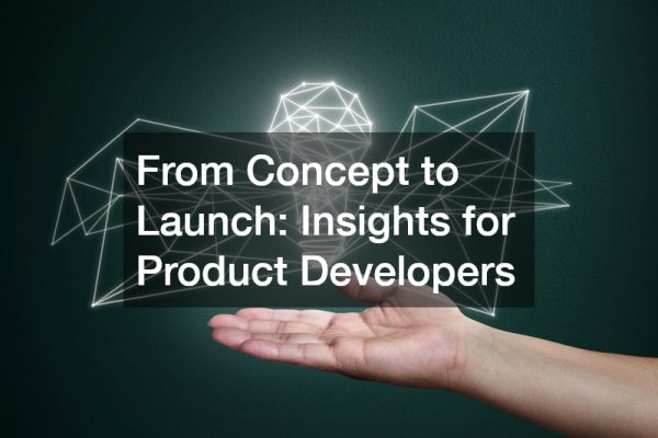 From Concept to Launch: Insights for Product Developers